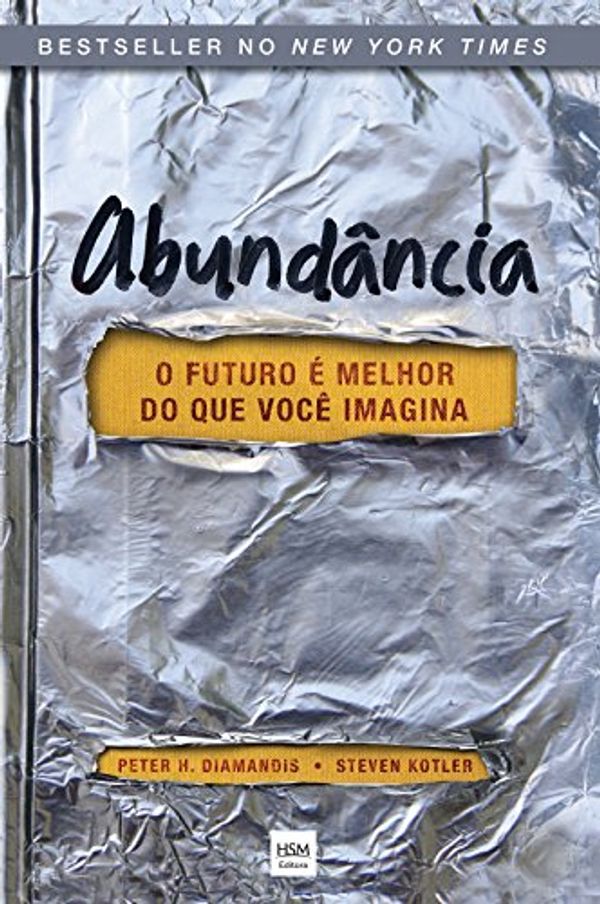 Cover Art for 9788565482165, Abundância - o Futuro É Melhor do Que Você Imagina by Peter H. Diamandis
