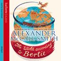 Cover Art for B00NPB96H4, The World According to Bertie by Alexander McCall Smith