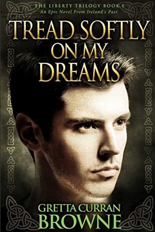 Cover Art for 9780992737467, Tread Softly on My Dreams by Gretta Curran Browne
