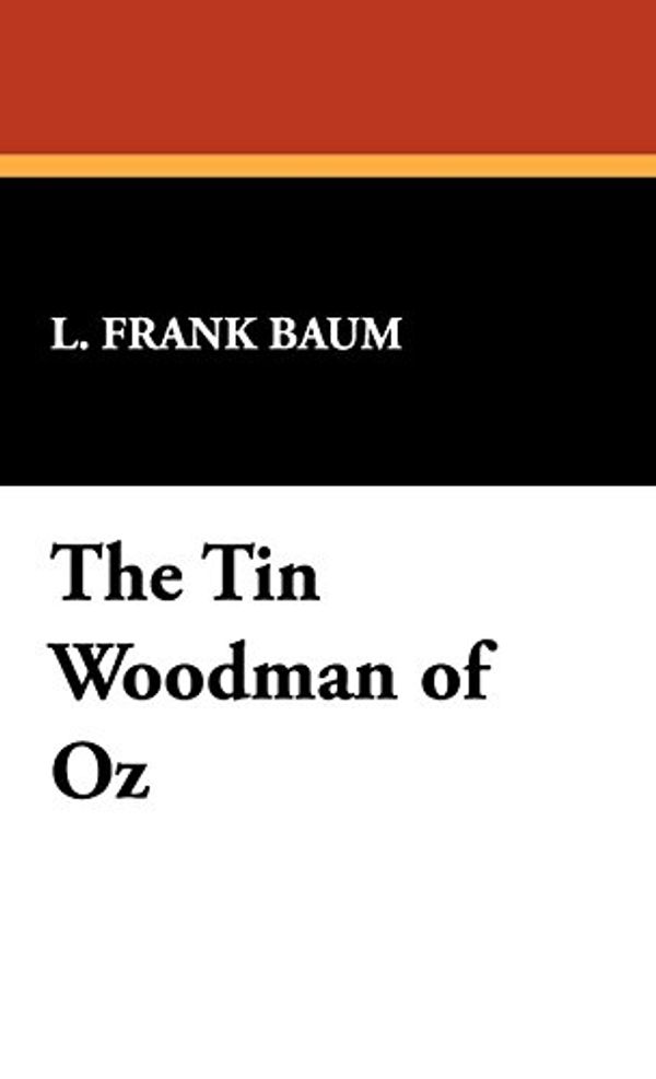 Cover Art for 9781434471925, The Tin Woodman of Oz by L. Frank Baum