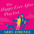 Cover Art for B0B725L2ZY, The Happy Ever After Playlist by Abby Jimenez