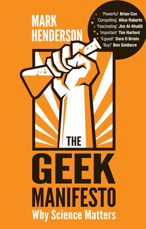 Cover Art for 9781446438848, The Geek Manifesto: Why science matters by Mark Henderson