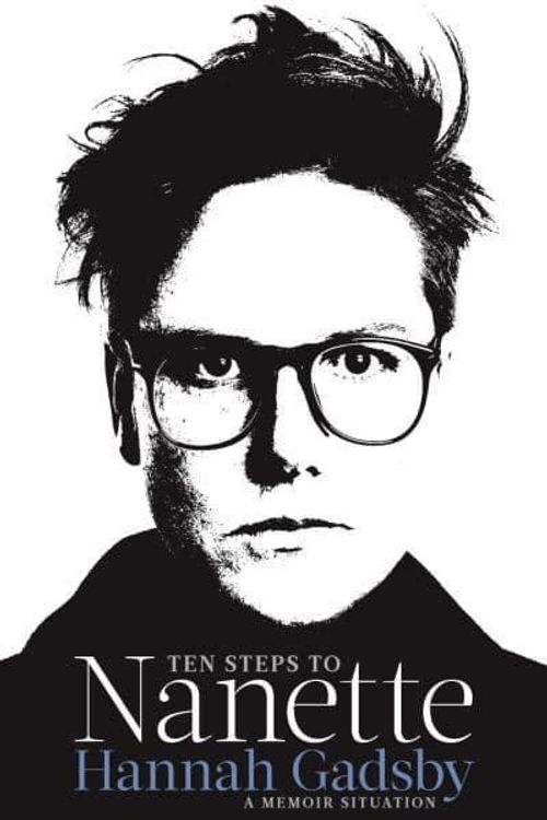 Cover Art for 9781911630241, Ten Steps to Nanette by Hannah Gadsby