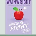 Cover Art for 9780369311740, How to Be Perfect by Holly Wainwright