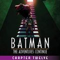 Cover Art for B08GBB15XJ, Batman: The Adventures Continue (2020-) #12 by Paul Dini, Alan Burnett