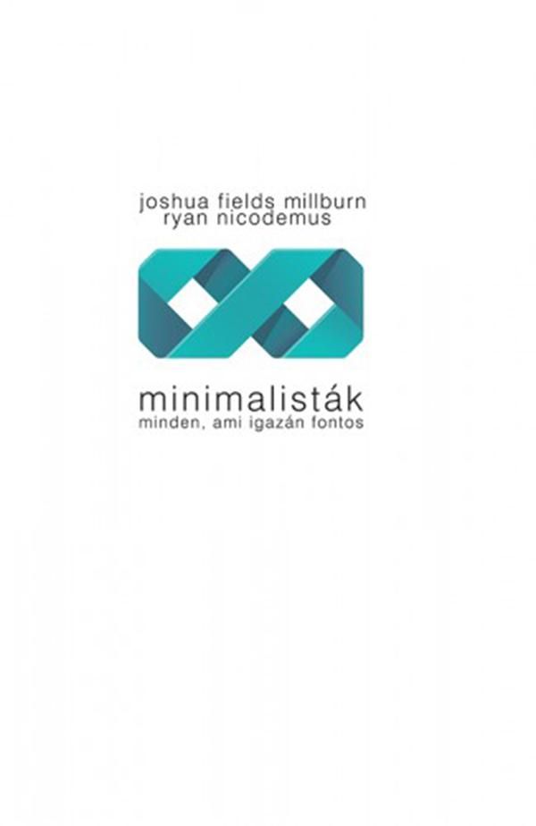 Cover Art for 9789632933795, Minimalisták - Minden, ami igazán fontos by Joshua Fields Millburn
