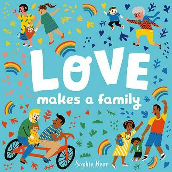 Cover Art for 9781760502225, Love Makes a Family by Sophie Beer