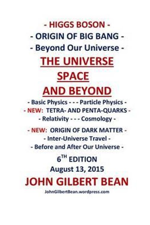 Cover Art for 9781494967154, Higgs Boson - Its Place in Particle Physics - THE UNIVERSE, SPACE AND BEYOND by John Gilbert Bean