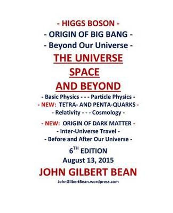 Cover Art for 9781494967154, Higgs Boson - Its Place in Particle Physics - THE UNIVERSE, SPACE AND BEYOND by John Gilbert Bean