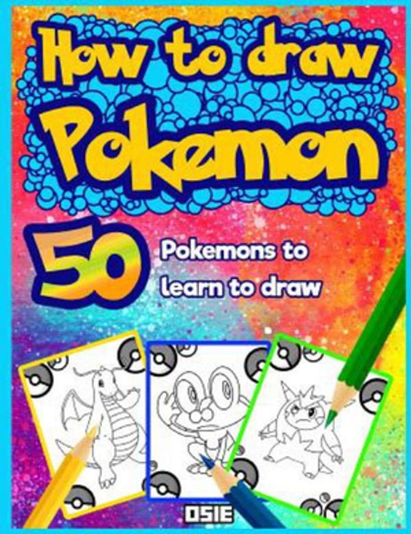 How to Draw Pokemon 50 Pokemons to Learn to Draw Volume 1 (Unofficial