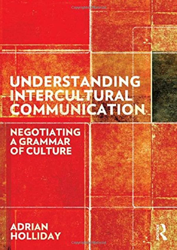 Cover Art for 9780415691314, Understanding Intercultural Communication by Adrian Holliday