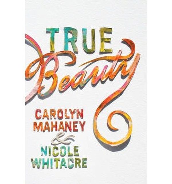 Cover Art for B00QCJ8HOE, [(True Beauty)] [ By (author) Carolyn Mahaney, By (author) Nicole Mahaney Whitacre ] [March, 2014] by Carolyn Mahaney