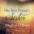 Cover Art for 9781626398627, Her Best Friend's Sister by Meghan O'Brien