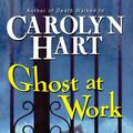 Cover Art for 9780061980879, Ghost at Work by Carolyn Hart