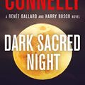 Cover Art for B0796R3RR4, Dark Sacred Night (A Renée Ballard and Harry Bosch Novel Book 1) by Michael Connelly