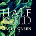 Cover Art for B012RE0HVS, Half Wild by Sally Green
