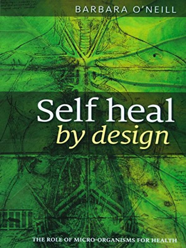 Cover Art for B06XSPWFXN, Self Heal by Design by Barbara O'Neill