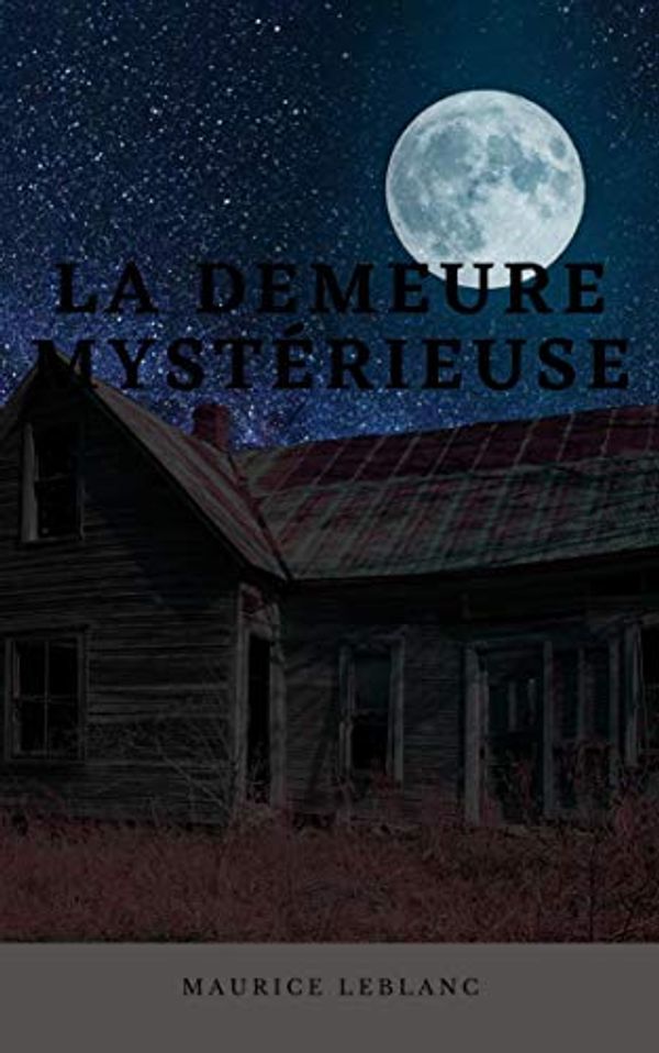 Cover Art for B08J4GN9Q9, La Demeure mystérieuse by Leblanc, Maurice