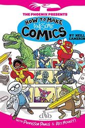 Cover Art for 8601418331063, How to Make Awesome Comics (The Phoenix Presents): Written by Neill Cameron, 2014 Edition, Publisher: David Fickling Books [Paperback] by Neill Cameron
