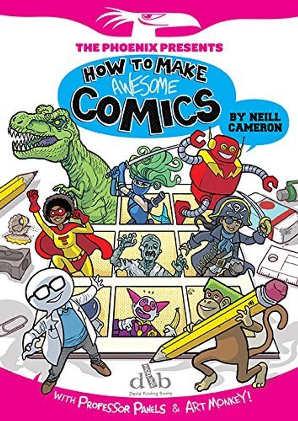 Cover Art for 8601418331063, How to Make Awesome Comics (The Phoenix Presents): Written by Neill Cameron, 2014 Edition, Publisher: David Fickling Books [Paperback] by Neill Cameron