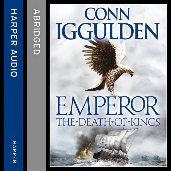 Cover Art for 9780007451913, The Death of Kings by Conn Iggulden