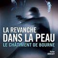 Cover Art for 9782246810933, La revanche dans la peau: Le châtiment de Bourne - traduit de l'anglais (Etats-Unis) par Florianne Vidal by Robert Ludlum