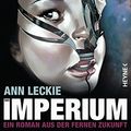 Cover Art for B01G1SW5WU, Das Imperium: Roman (Die Maschinen - Universum 3) (German Edition) by Ann Leckie