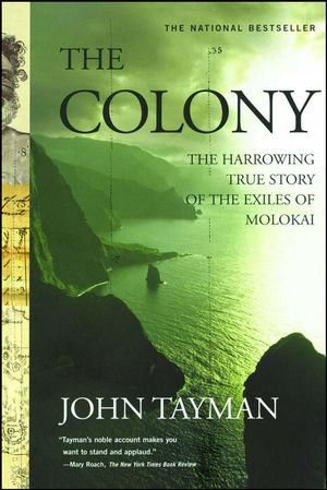 Cover Art for 9780743233019, The Colony: The Harrowing True Story of the Exiles of Molokai by John Tayman
