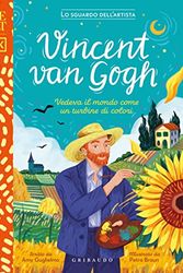 Cover Art for 9788858043707, Vincent Van Gogh. Vedeva il mondo come un turbine di colori. The MET. Lo sguardo dell'artista. Ediz. a colori by Amy Guglielmo