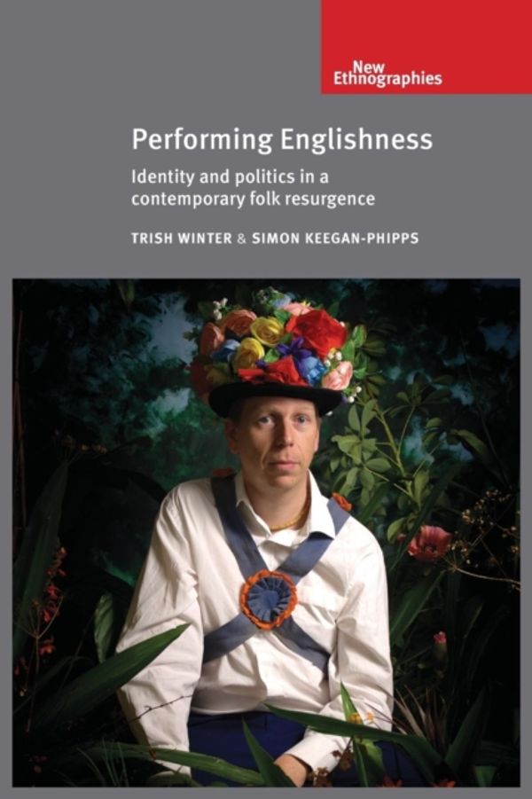 Cover Art for 9780719097300, Performing EnglishnessIdentity and Politics in a Contemporary Folk Re... by Trish Winter
