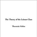 Cover Art for 9781404335202, The Theory of the Leisure Class by Thorstein Veblen