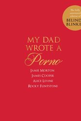 Cover Art for 9781786483485, My Dad Wrote a Porno: The fully annotated edition of Rocky Flintstone's Belinda Blinked by Jamie Morton