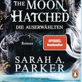 Cover Art for 9783328603917, When The Moon Hatched: Die Auserwählten - Roman. Der Selfpublishing-Bestseller und TikTok-Hype - die wunderschön veredelte deutsche Ausgabe mit exklusiver Character Card in der 1. Auflage by Parker, Sarah A.