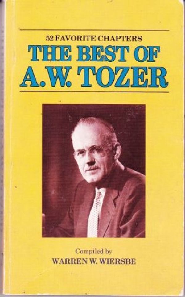 Cover Art for 9780875091808, The Best of A. W. Tozer (52 Favorite Chapters) by A. W. Tozer