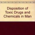 Cover Art for 9780815105473, Disposition of Toxic Drugs and Chemicals in Man by Randall C. Baselt