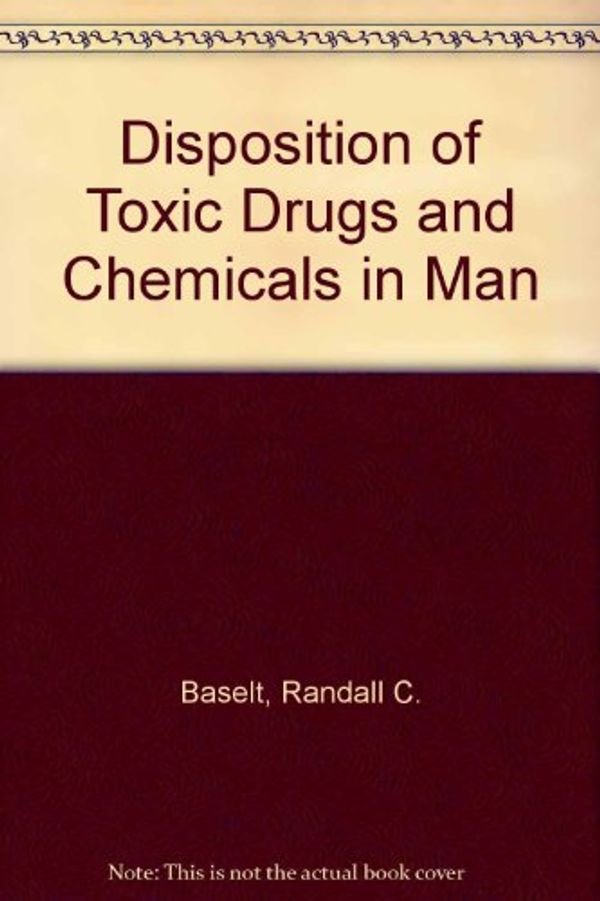 Cover Art for 9780815105473, Disposition of Toxic Drugs and Chemicals in Man by Randall C. Baselt