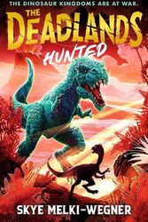 Cover Art for 9781529504736, The Deadlands: Hunted: The dinosaurs are at war by Melki-Wegner, Skye