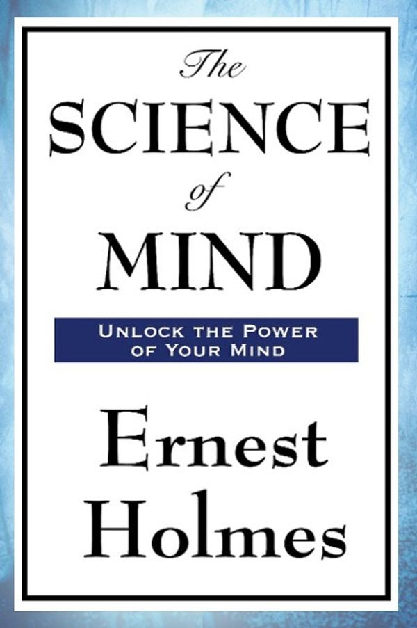 Cover Art for 9781604594003, The Science of Mind by Ernest Holmes