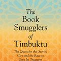 Cover Art for B01ASEC97Y, The Book Smugglers of Timbuktu: The Quest for this Storied City and the Race to Save Its Treasures by Charlie English