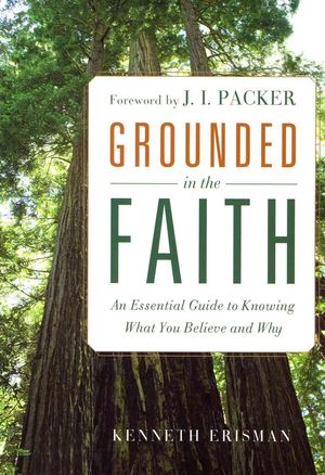 Cover Art for 9780801015137, Grounded in the Faith by Ken Erisman