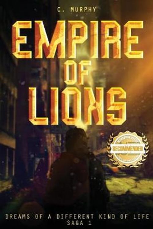 Cover Art for 9781955459747, Empire of Lions: Dreams of a Different Kind of Life, Saga 1 by C. Murphy