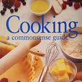 Cover Art for 9780681331976, Cooking: A Commonsense Guide by Bay Books