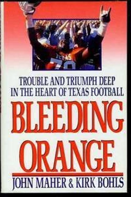 Cover Art for 9780312081454, Bleeding Orange: Trouble and Triumph Deep in the Heart of Texas Football by John Maher