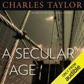 Cover Art for B00N43887W, A Secular Age by Charles Taylor