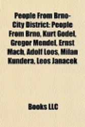 Cover Art for 9781158107537, People from Brno-City District: People from Brno, Kurt Gdel, Gregor Mendel, Ernst Mach, Adolf Loos, Milan Kundera, Leo Janek by Books, LLC, Books, LLC