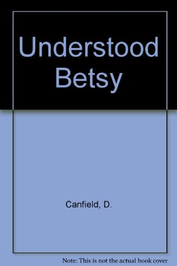 Cover Art for 9780899670164, Understood Betsy by Dorothy Canfield Fisher