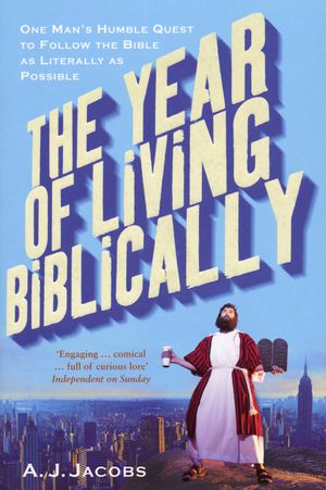 Cover Art for 9780099509790, The Year of Living Biblically by A J. Jacobs