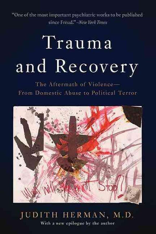 Cover Art for 9780465061716, Trauma and Recovery: The Aftermath of Violence--From Domestic Abuse to Political Terror by Judith Herman