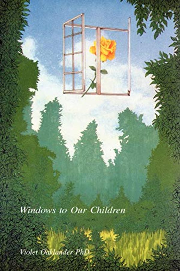 Cover Art for 8581000006985, Windows to Our Children: A Gestalt Therapy Approach to Children and Adolescents by Violet Oaklander