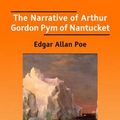 Cover Art for 9781425090005, The Narrative of Arthur Gordon Pym of Nantucket by Edgar Allan Poe